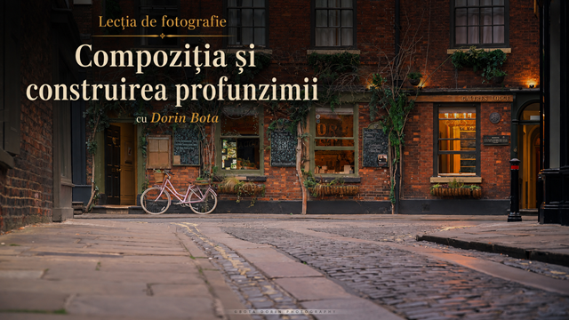 Lecția de fotografie –  ca un mic studiu de caz despre compoziție și construirea profunzimii