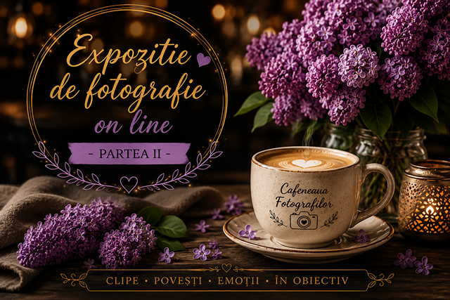 Expoziție de Fotografie – 2 Luni de Cafenea – partea a II-a