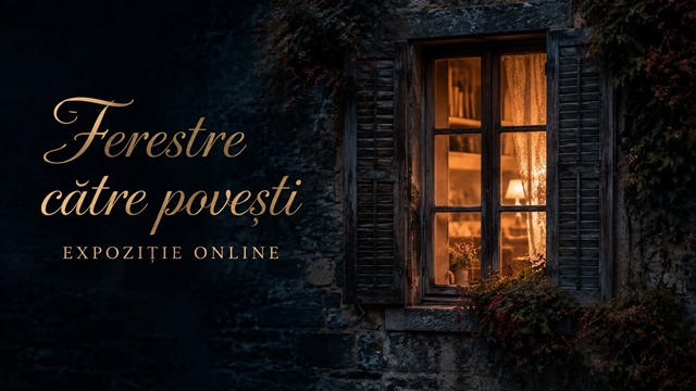 Ferestre către povești – Expoziție online de fotografie