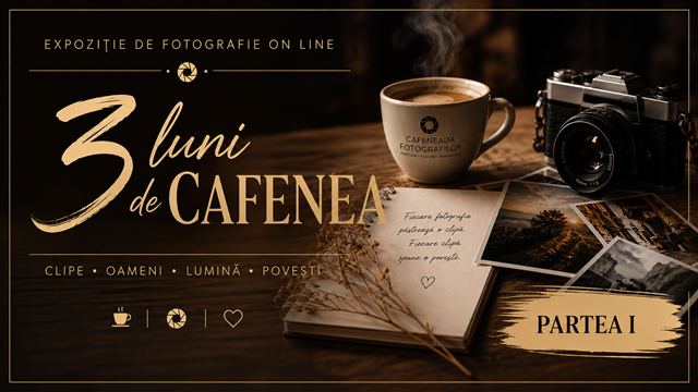 Expoziție de Fotografie – 3 Luni de Cafenea – partea I