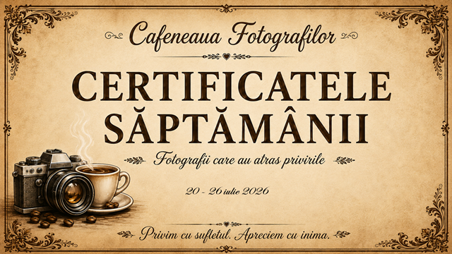 Certificatele săptămânii 20 – 26 iulie 2026