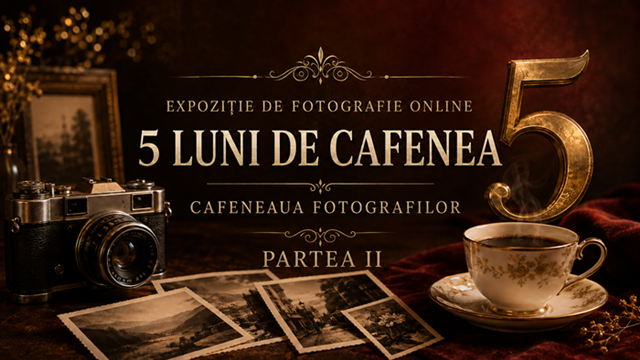 Expoziție de Fotografie – 5 Luni de Cafenea – partea a II-a