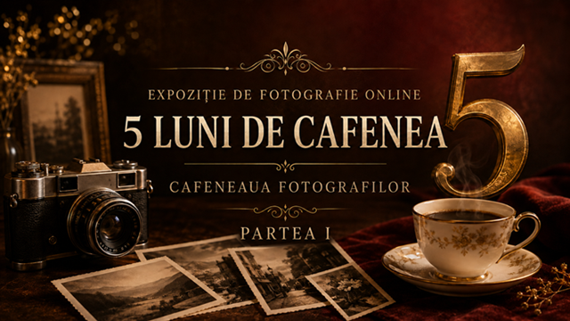 Expoziție de Fotografie – 5 Luni de Cafenea – partea I