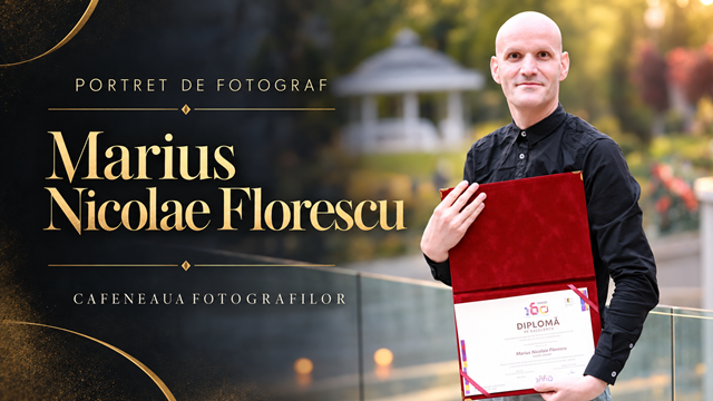 Marius Nicolae Florescu – când fotografia devine o formă de a merge mai departe