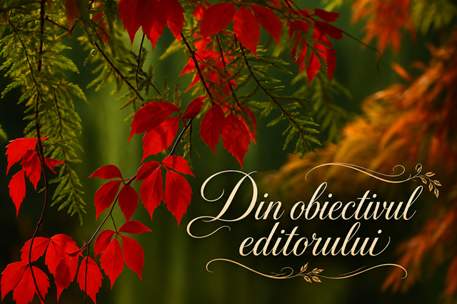 Din obiectivul editorului – Când toamna aprinde frunzele